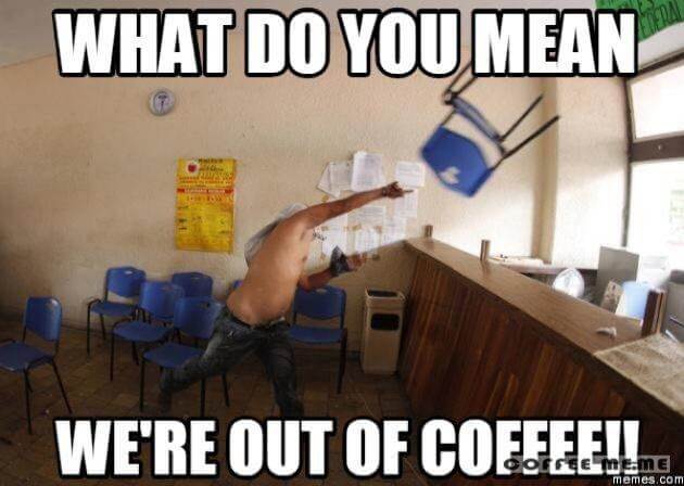 out of coffee meme