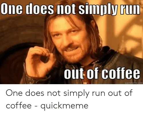 out of coffee meme